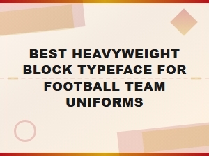 Best Heavyweight Block Fonts for Football Team Uniforms