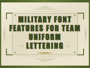 Military Font Features for Team Uniform Lettering and Design